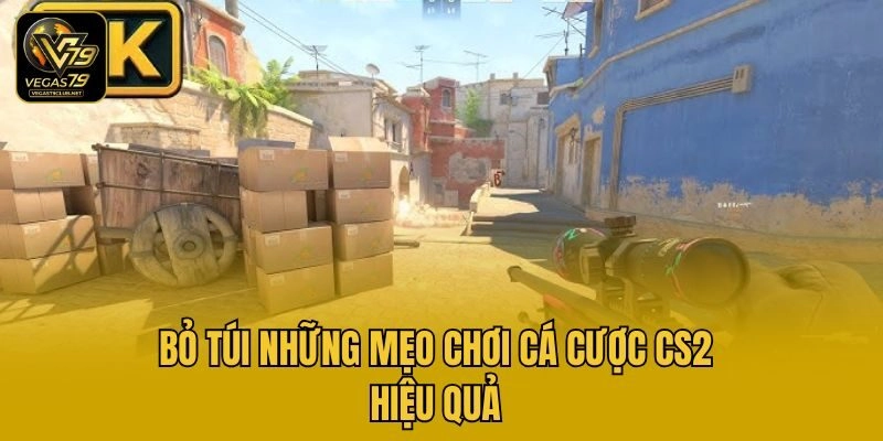 Bỏ túi những mẹo chơi cá cược CS2 hiệu quả
