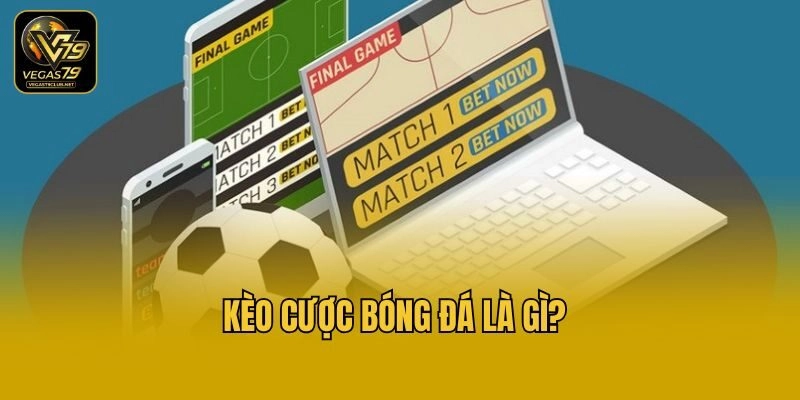 Kèo cược bóng đá là gì?