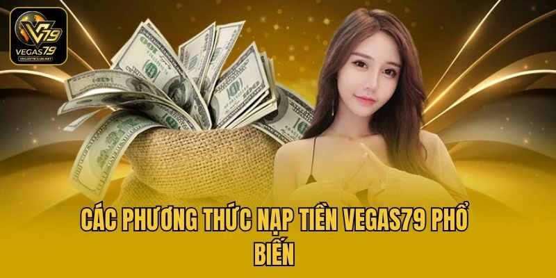 Các phương thức nạp tiền Vegas79 phổ biến