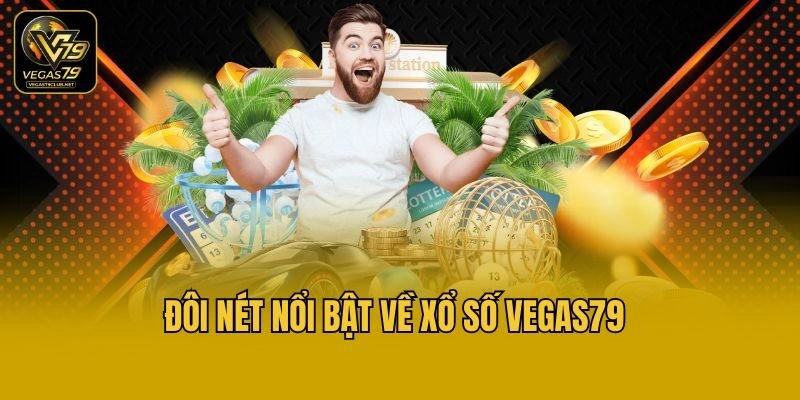 Đôi nét nổi bật về xổ số Vegas79